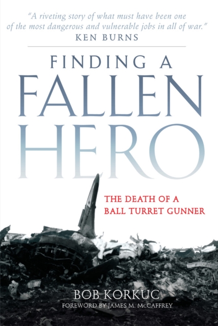 Finding a Fallen Hero : The Death of a Ball Turret Gunner, Paperback / softback Book