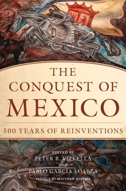 The Conquest of Mexico : 500 Years of Reinvention, Hardback Book