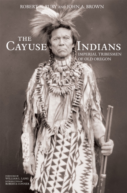 The Cayuse Indians : Imperial Tribesmen of Old Oregon Commemorative Edition, Paperback / softback Book