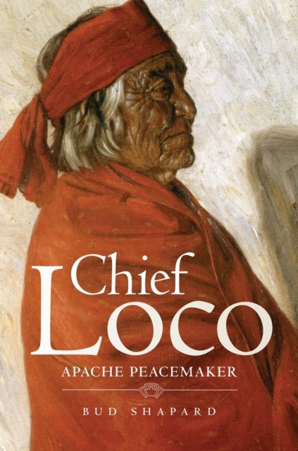 Chief Loco : Apache Peacemaker, Paperback / softback Book