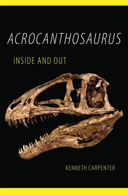 Acrocanthosaurus Inside and Out, Paperback / softback Book
