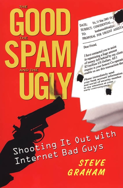 The Good, Spam, And Ugly: Shooting It Out With Internet Bad Guys, EPUB eBook