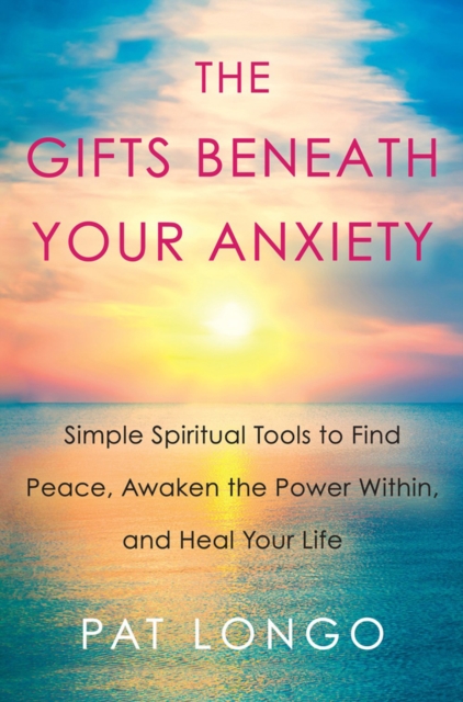 Gifts Beneath Your Anxiety : A Guide to Finding Inner Peace for Sensitive People, Hardback Book