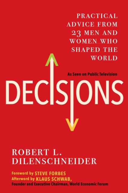 Decisions : Practical Advice from 23 Men and Women Who Shaped the World, EPUB eBook