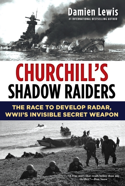 Churchill's Shadow Raiders : The Race to Develop Radar, World War II's Invisible Secret Weapon, EPUB eBook