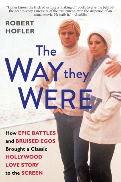 The Way They Were : How Epic Battles and Bruised Egos Brought a Classic Hollywood Love Story to the Screen, EPUB eBook