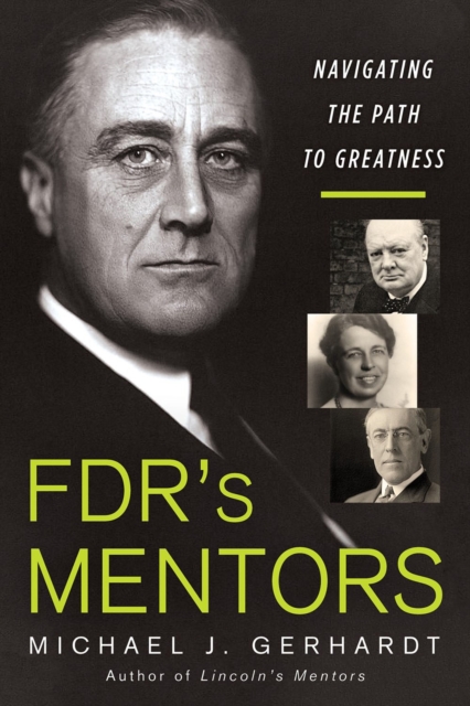 FDR's Mentors : Navigating the Path to Greatness, Hardback Book