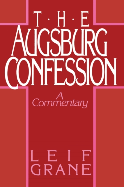 The Augsburg Confession : A Commentary, Paperback / softback Book