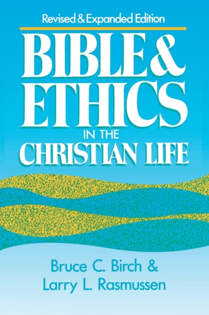 Bible and Ethics in the Christian Life : Revised and Expanded Edition, Paperback / softback Book