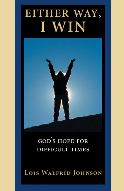 Either Way, I Win : God's Hope for Difficult Times, Paperback / softback Book