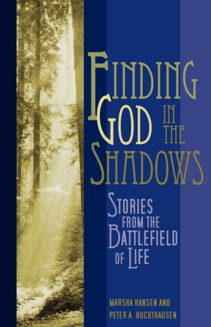Finding God in the Shadows : Stories from the Battlefield of Life, Paperback / softback Book