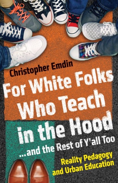 For White Folks Who Teach in the Hood... and the Rest of Y'all Too, EPUB eBook