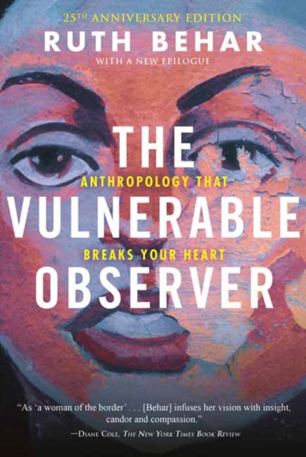 The Vulnerable Observer : Anthropology That Breaks Your Heart, Paperback / softback Book