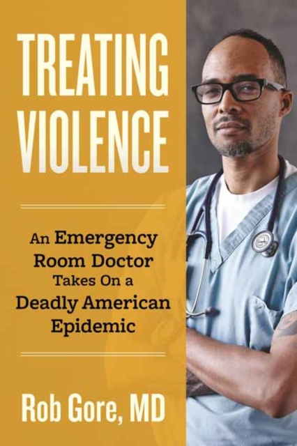 Treating Violence : A Doctor's Search for a Cure, Hardback Book