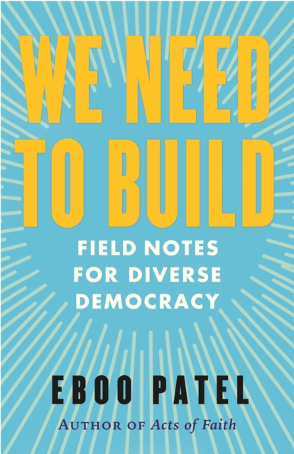 We Need To Build : Field Notes for Diverse Democracy, Hardback Book