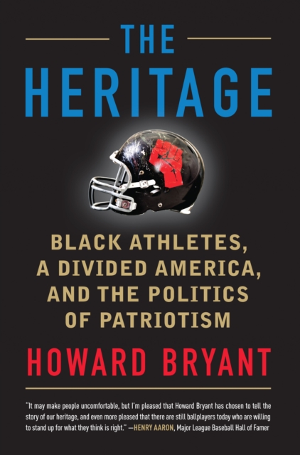 The Heritage : Black Athletes, A Divided America, and the Politics of Patriotism, Hardback Book