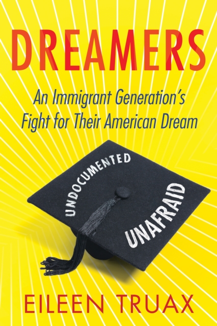 Dreamers : An Immigrant Generation's Fight for Their American Dream, Paperback / softback Book