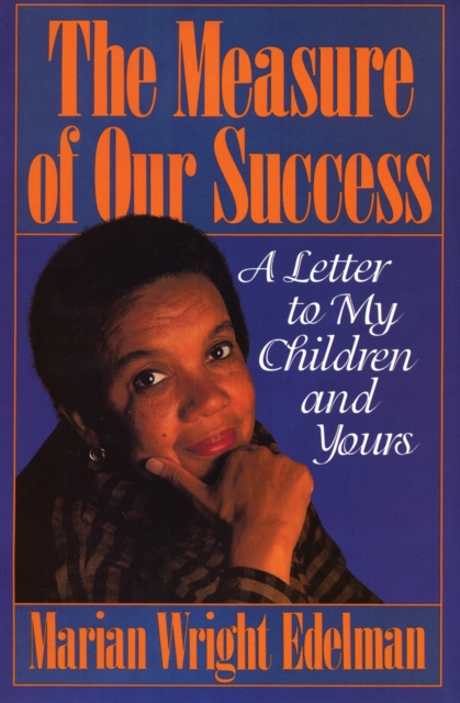The Measure of our Success : A Letter to My Children and Yours, Hardback Book