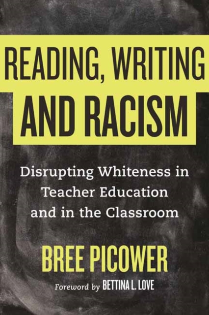 Reading, Writing, and Racism : Disrupting Whiteness in Teacher Education and in the Classroom, Hardback Book