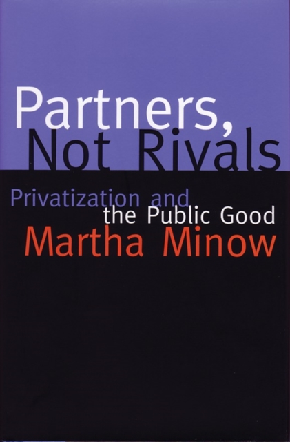 Partners Not Rivals : Privatization and the Public Good, Paperback / softback Book