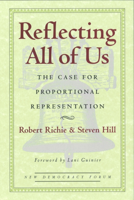 Reflecting All of Us : The Case for Proportional Representation, Paperback Book