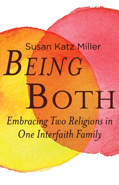 Being Both : Embracing Two Religions in One Interfaith Family, Paperback / softback Book