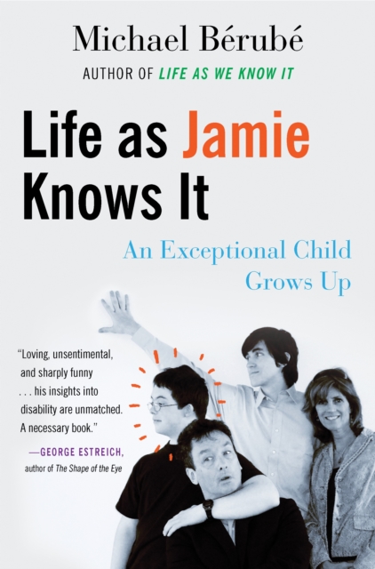 Life as Jamie Knows It : An Exceptional Child Grows Up, Paperback / softback Book