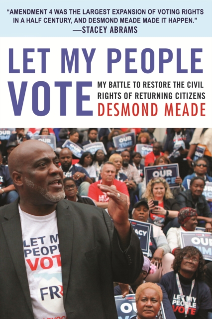 Let My People Vote : My Battle to Restore the Civil Rights of Returning Citizens, Hardback Book
