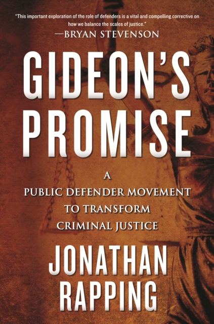 Gideon's Promise : A Public Defender Movement to Transform Criminal Justice, Paperback / softback Book