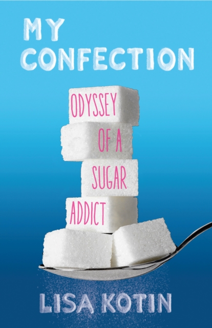 My Confection : Odyssey of a Sugar Addict, Paperback / softback Book