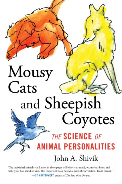 Mousy Cats and Sheepish Coyotes : The Science of Animal Personalities, Hardback Book