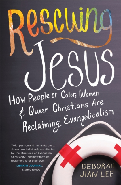 Rescuing Jesus : How People of Color, Women, and Queer Christians are Reclaiming Evangelicalism, Paperback / softback Book