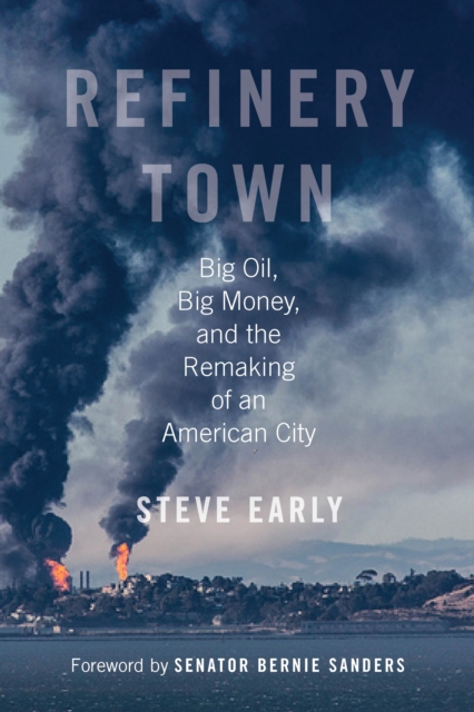 Refinery Town : Big Oil, Big Money, and the Remaking of an American City, Hardback Book