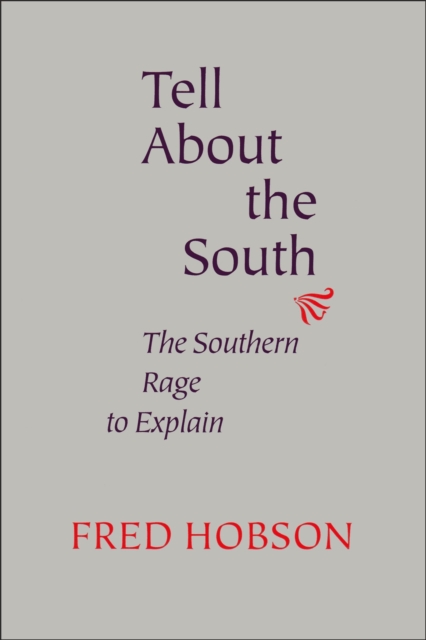 Tell About the South : The Southern Rage to Explain, Paperback / softback Book