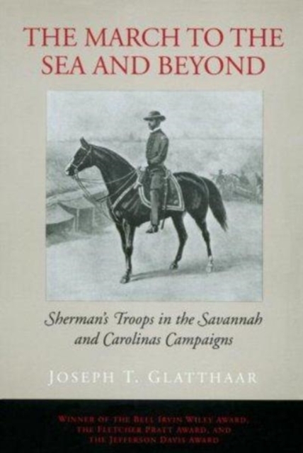 The March to the Sea and Beyond : Sherman's Troops in the Savannah and Carolinas Campaigns, Paperback / softback Book
