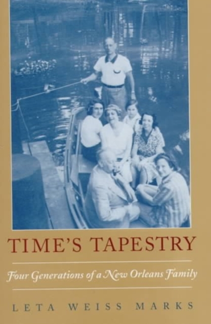 Time's Tapestry : Four Generations of a New Orleans Family, Hardback Book