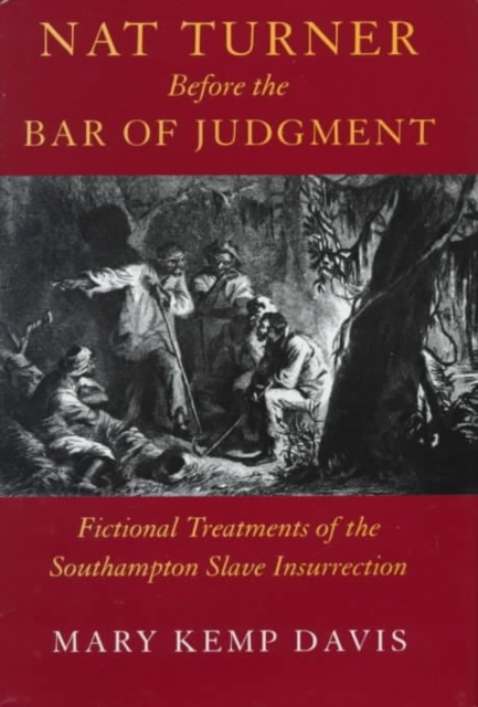 Nat Turner Before the Bar of Judgement : Fictional Treatments of the Southampton Slave Insurrection, Hardback Book