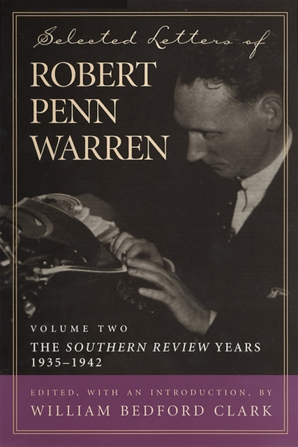 Selected Letters of Robert Penn Warren : The ""Southern Review"" Years, 1935-1942, Hardback Book