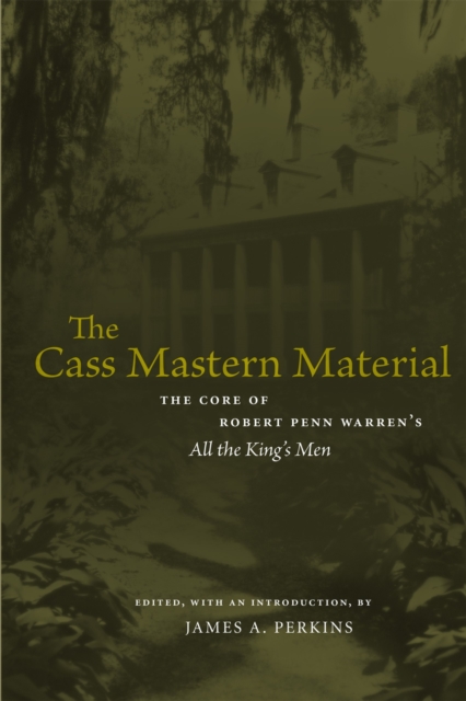 The Cass Mastern Material : The Core of Robert Penn Warren's ""All the King's Men, Hardback Book