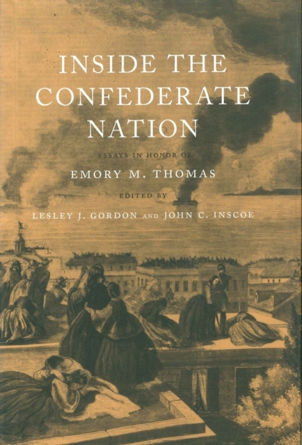 Inside the Confederate Nation : Essays in Honor of Emory M. Thomas, Hardback Book