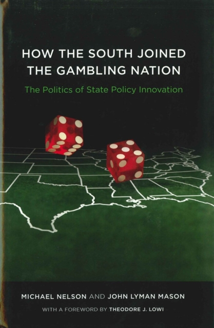 How the South Joined the Gambling Nation : The Politics of State Policy Innovation, Hardback Book