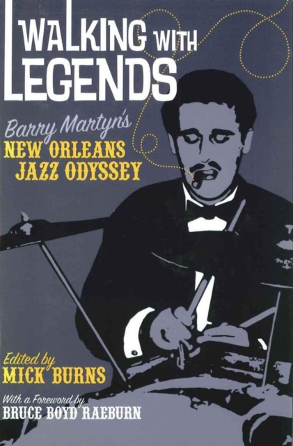 Walking with Legends : Barry Martyn's New Orleans Jazz Odyssey, Paperback / softback Book