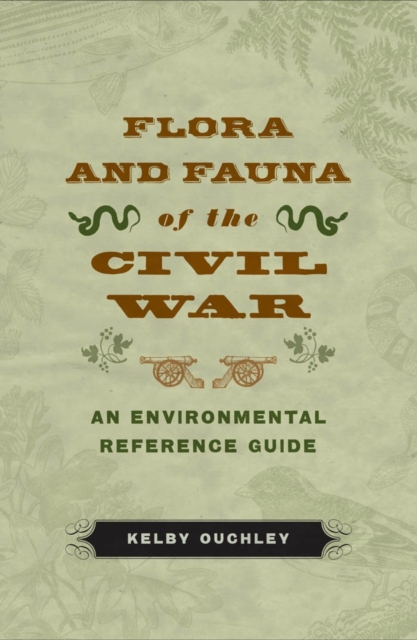 Flora and Fauna of the Civil War : An Environmental Reference Guide, PDF eBook