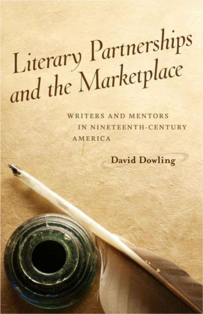 Literary Partnerships and the Marketplace : Writers and Mentors in Nineteenth-Century America, EPUB eBook