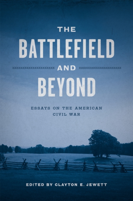 The Battlefield and Beyond : Essays on the American Civil War, EPUB eBook