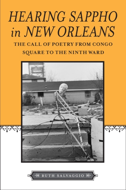 Hearing Sappho in New Orleans : The Call of Poetry from Congo Square to the Ninth Ward, Hardback Book