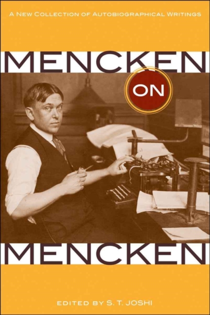 Mencken on Mencken : A New Collection of Autobiographical Writings, EPUB eBook