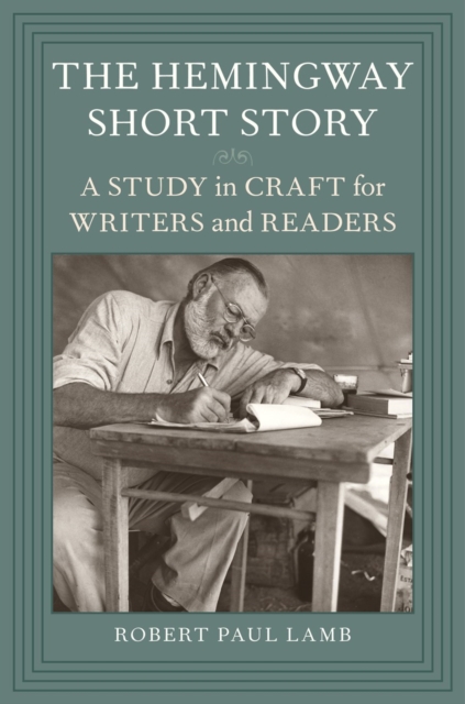 The Hemingway Short Story : A Study in Craft for Writers and Readers, PDF eBook