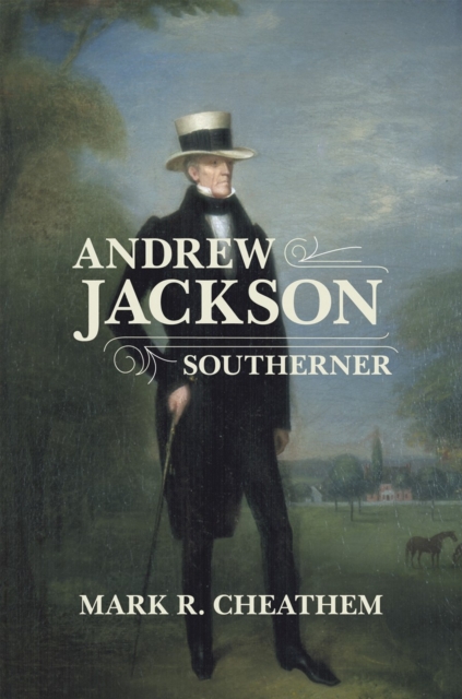 Andrew Jackson, Southerner, Hardback Book