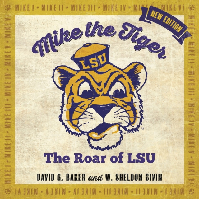 Mike the Tiger : The Roar of LSU, Hardback Book